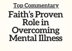 Top Commentary: Faith’s Proven Role in Overcoming Mental Illness