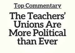 Top Commentary: Commentary: The Teachers’ Unions Are More Political than Ever