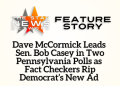 TSNN Featured: Dave McCormick Leads Sen. Bob Casey in Two Pennsylvania Polls as Fact Checkers Rip Democrat’s New Ad